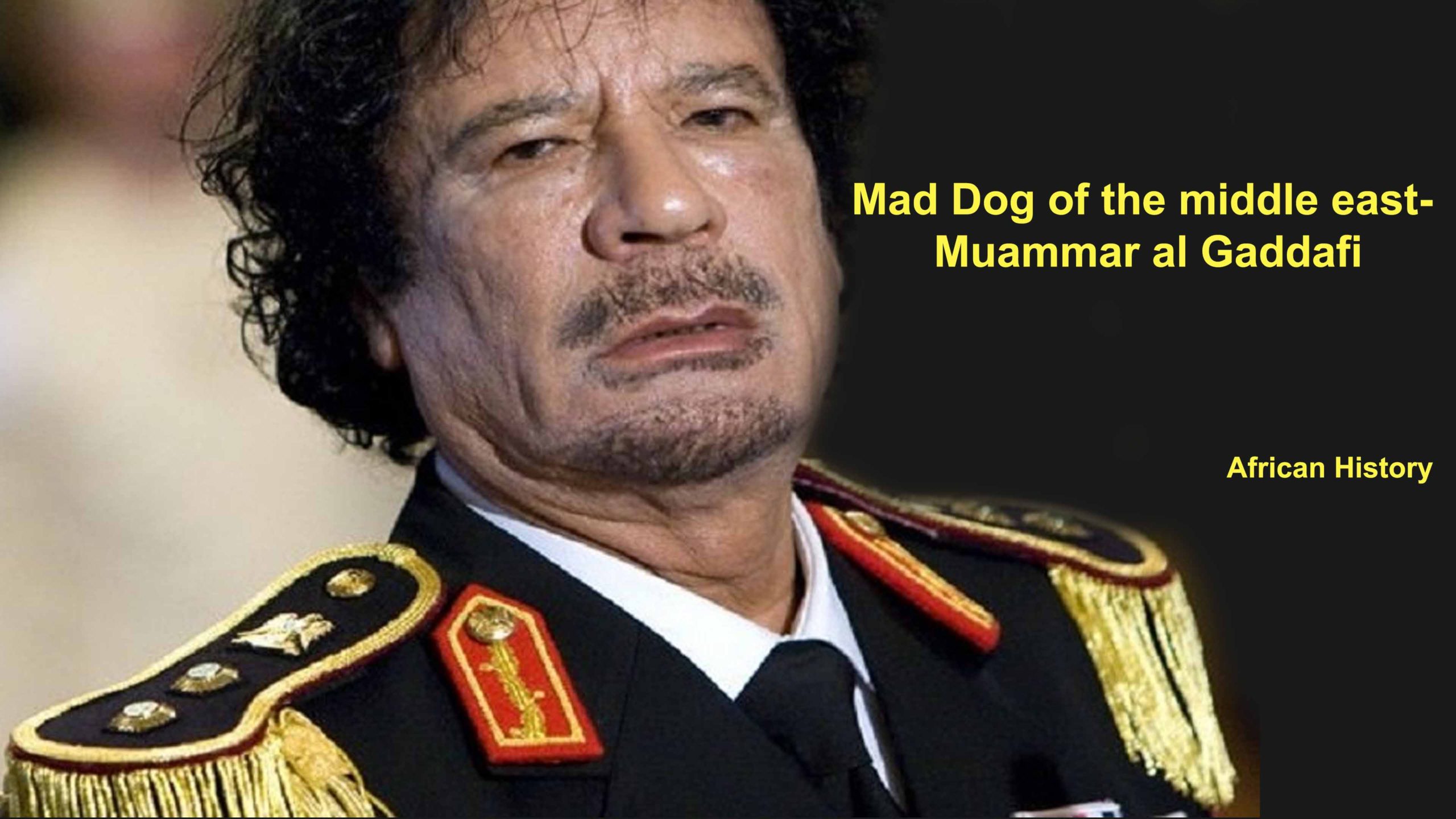 African History: Mad Dog of the middle east- Muammar al Gaddafi AdvertAfrica News on afronewswire.com: Amplifying Africa's Voice | afronewswire.com | Breaking News & Stories
