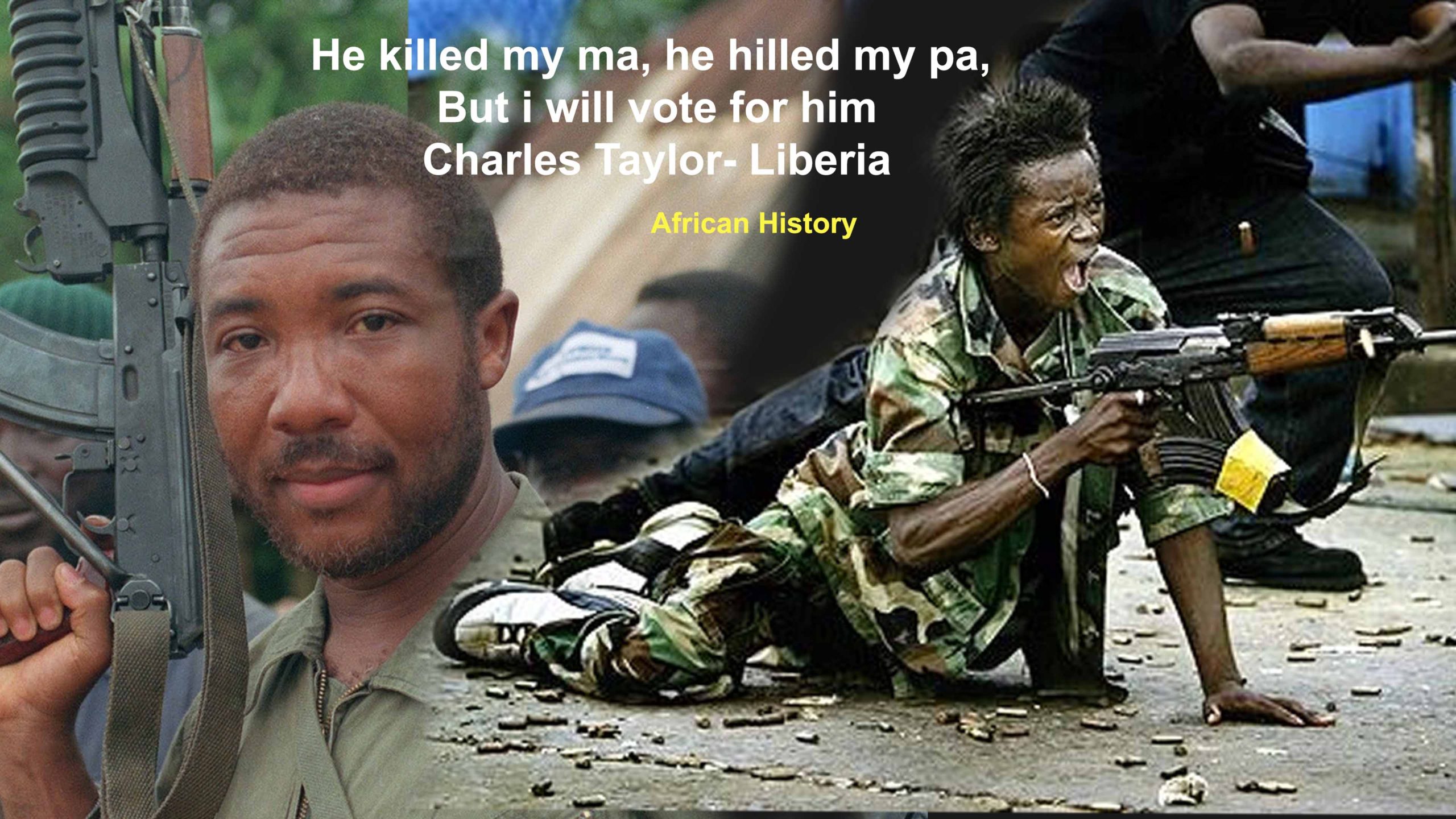 African History: He killed my ma, he killed my pa, But i will vote for him. Charles Taylor- Liberia AdvertAfrica News on afronewswire.com: Amplifying Africa's Voice | afronewswire.com | Breaking News & Stories